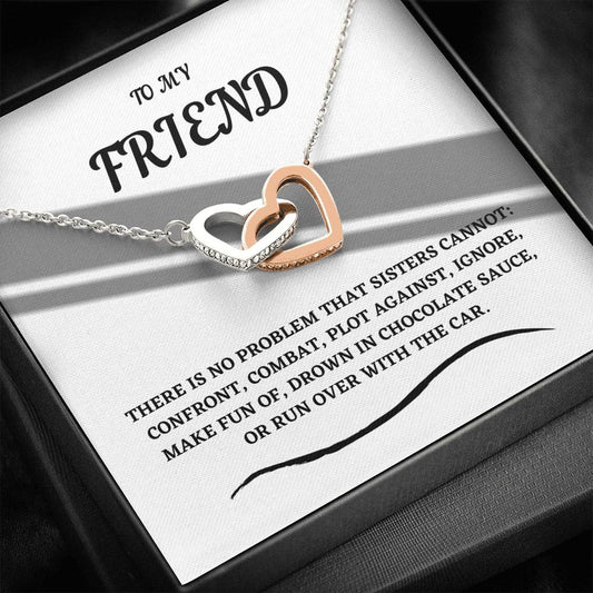 To My Friend - There Is No Problem - Interlocking Heart Necklace