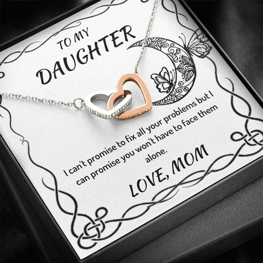 To My Daughter - I Can't Promise - Interlocking Hearts Necklace