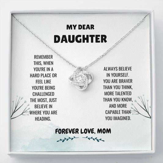 Daughter - Believe In Yourself Love Knot Necklace, Daughter Gifts, Sweet 16 Gift, Daughter Jewelry, Gift From Dad, Graduation Gift, Daughter Birthday Gift, Gift From Mom