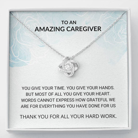Caregiver - You Give Your Heart Love Knot Necklace - Caregiver Gift, Senior Care, Gift for Caregiver, Elderly Care, Thank You, Nurse, Birthday Gift, Daily Care, Mommy