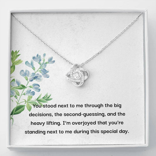 Bridesmaid - You Stood Next To Me - Love Knot Necklace -Bridesmaid Jewelry, Bridesmaid Present, wedding shower gift for bride, engagement gifts for bride jewelry