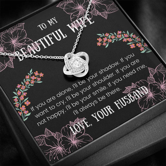 To My Wife - If You Are Alone - Love Knot Neclace