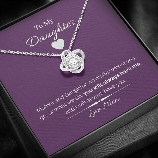 To My Daughter - You Will Always Have Me - Love Knot Necklace