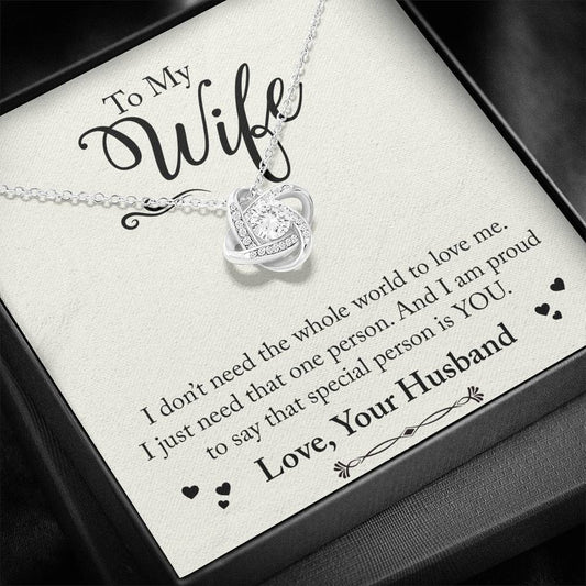 To My Wife - I Just Need That One Person - Love Knot Necklace, Wife Birthday Gift, Necklace For Wife, Valentine Gift, Anniversary Necklace