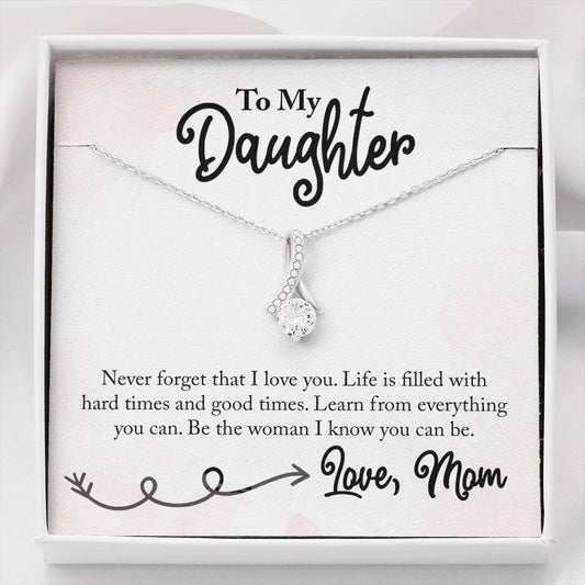 To My Daughter - Never Forget That I Love You - Alluring Beauty Necklace, Gift For Daughter, Daughter Jewelry, Daughter Necklace From Mom
