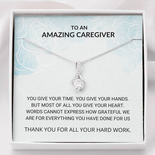 Caregiver - You Give Your Alluring Beauty Necklace - Caregiver Gift, Senior Care, Gift for Caregiver, Elderly Care, Thank You, Nurse, Birthday Gift, Daily Care, Mommy