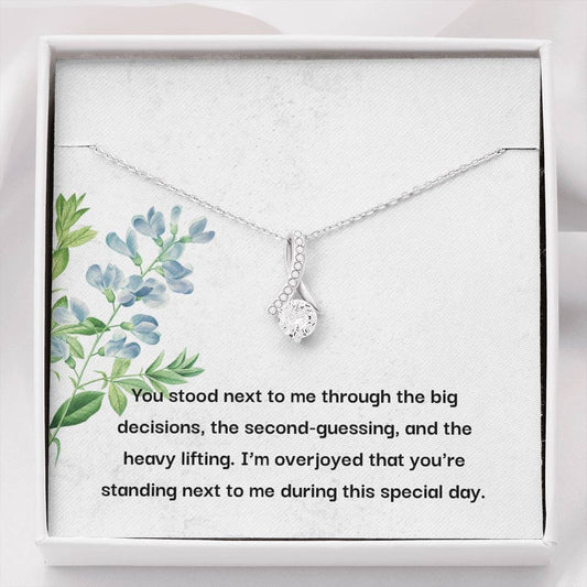 Bridesmaid - You Stood Next To Me - Alluring Beauty Necklace - Bridesmaid Jewelry, Bridesmaid Present, wedding shower gift for bride, engagement gifts for bride jewelry