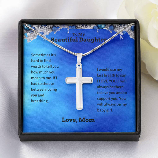 To My Daughter - Loving You And Breathing - Artisan Cross Necklace
