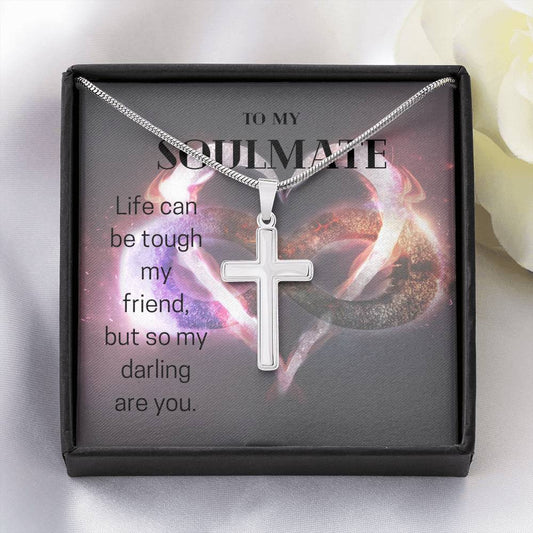 To My Soulmate - Life Can Be Tough - Artisan Cross Necklace
