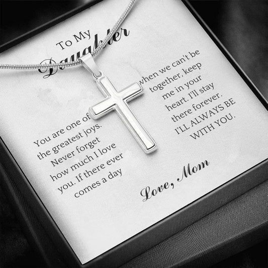 To My Daughter - I'll Always Be With You - Artisan Cross Necklace