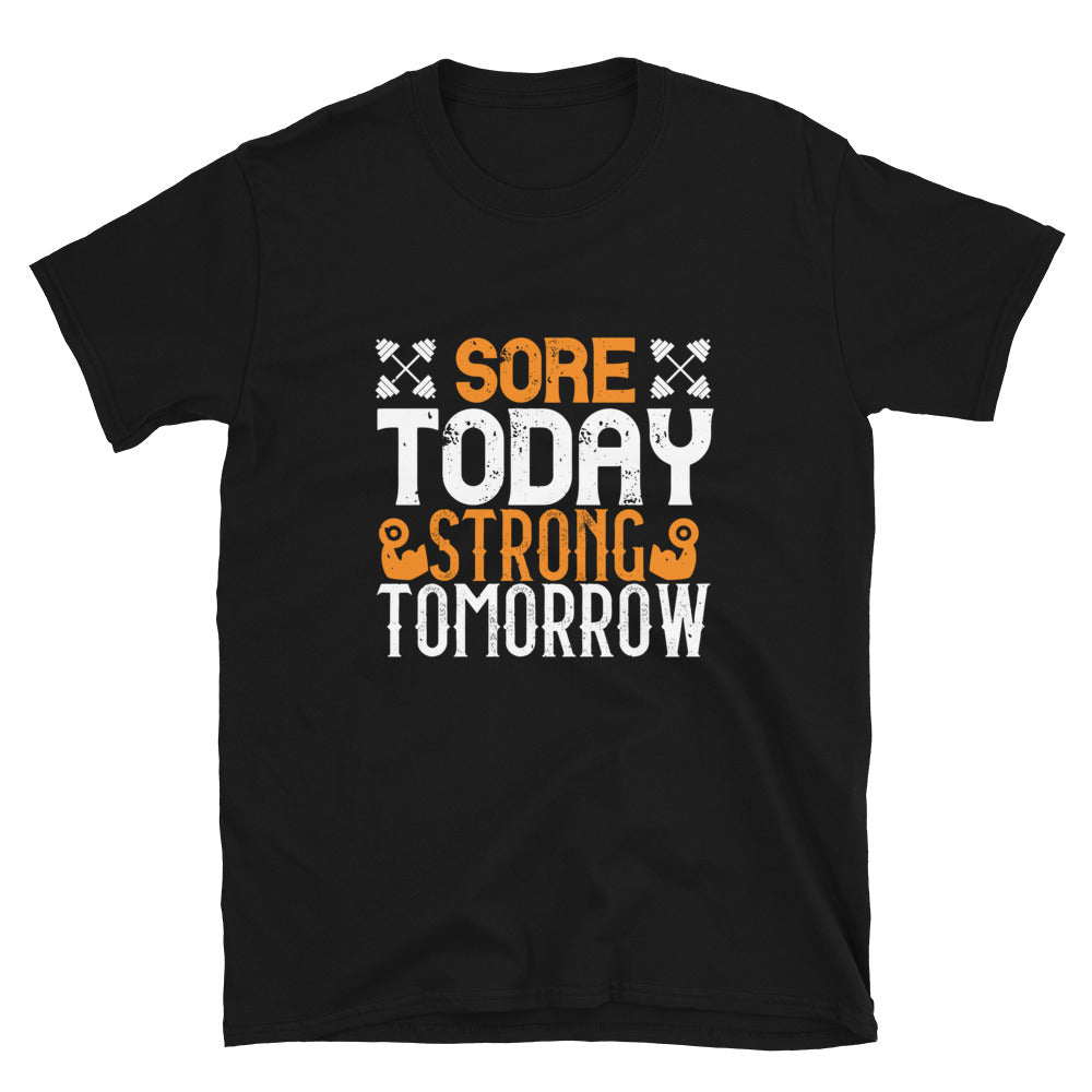 Sore Today, Strong Tomorrow - T-Shirt
