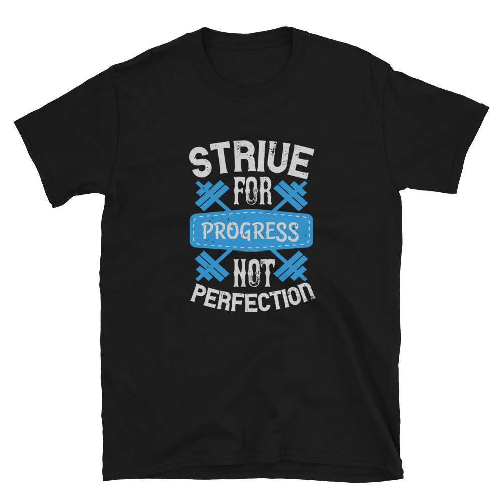 Strive for progress, not perfection - T-Shirt