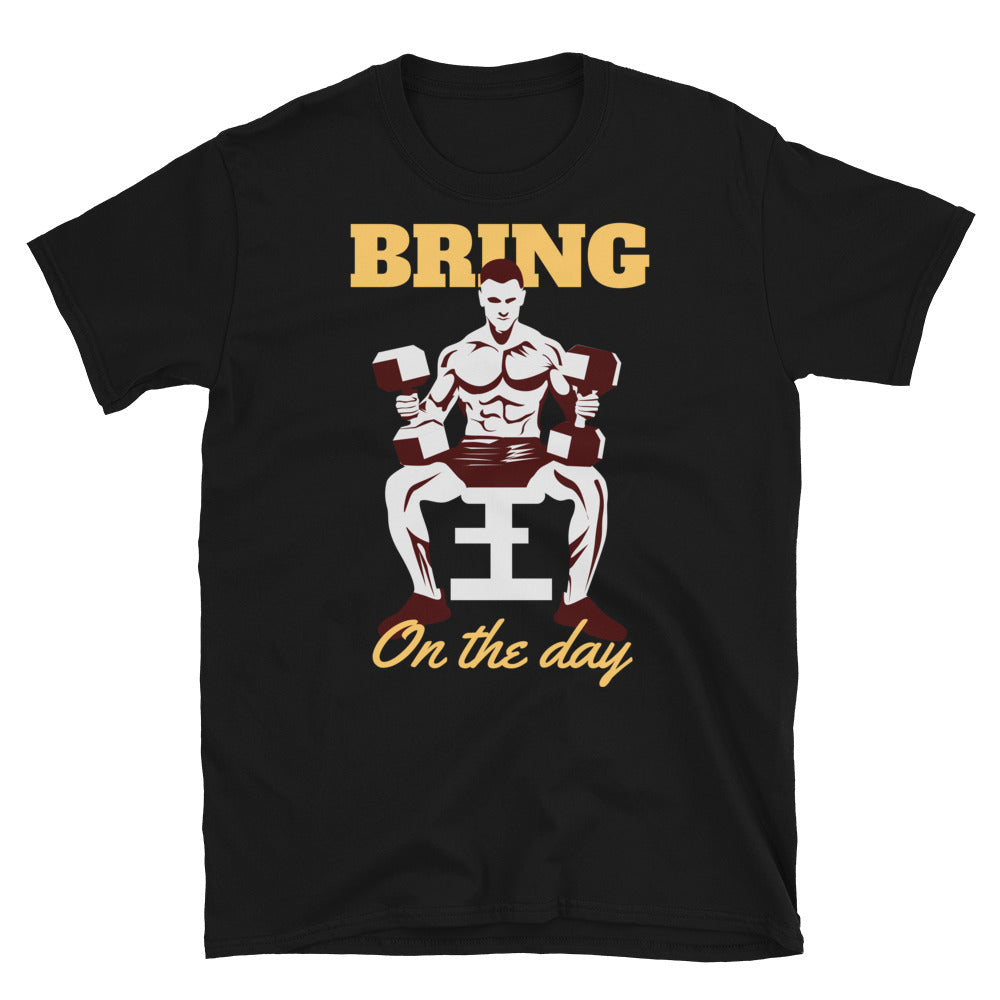 Bring On The Day - T-Shirt