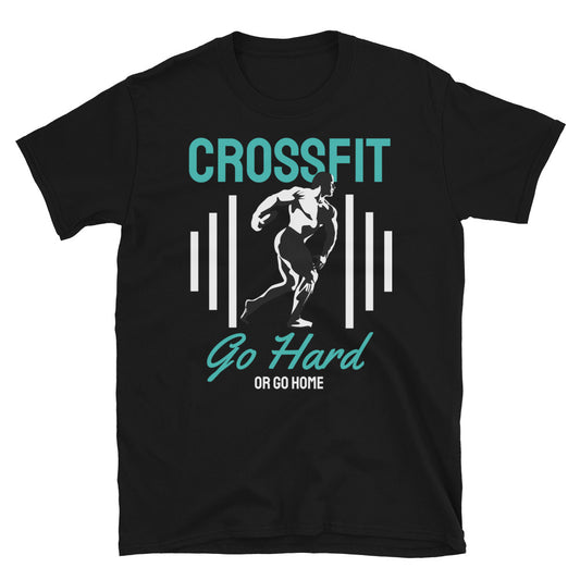 Crossfit Go Hard Or Go Home - T-Shirt