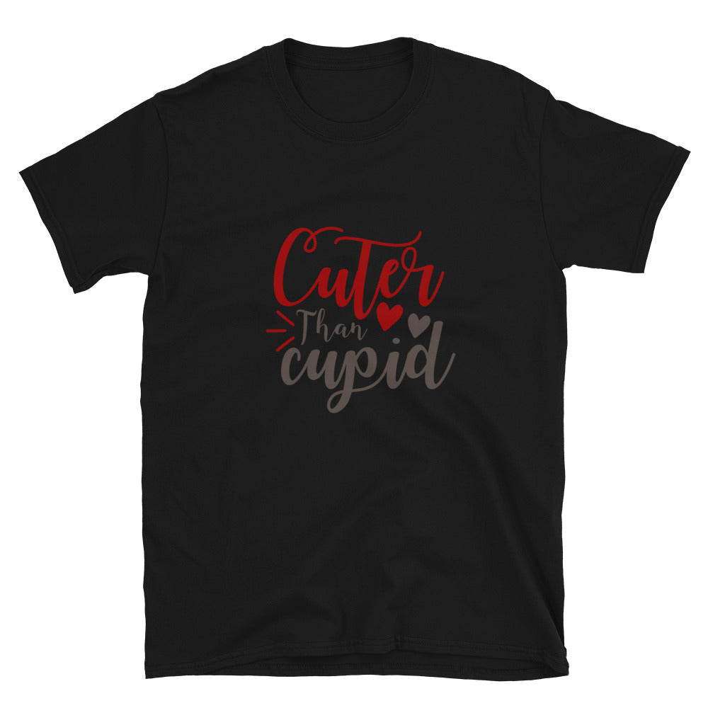 Cuter than cupid -  Unisex T-Shirt