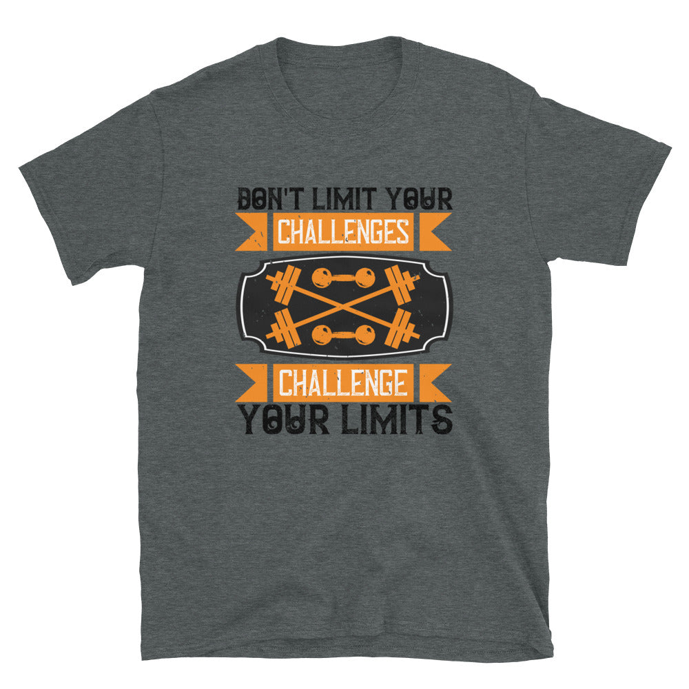 Don't Limit Your Challenges Challenge Your Limits - T-Shirt