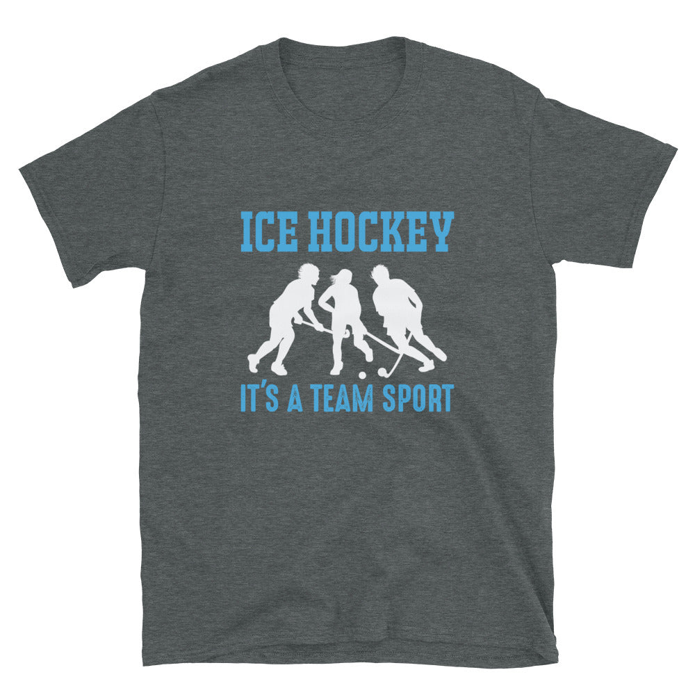 Ice Hockey It's A Team Sport - T-Shirt