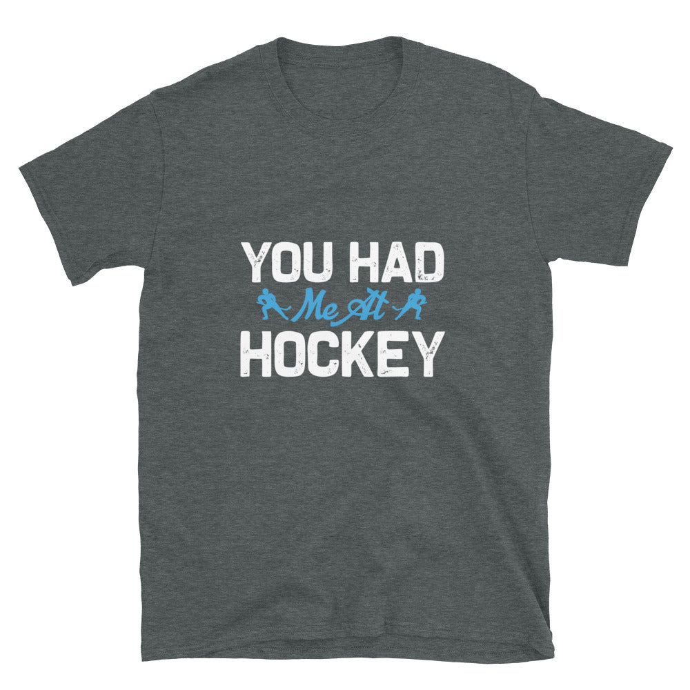 You Had Me At Hockey - T-Shirt
