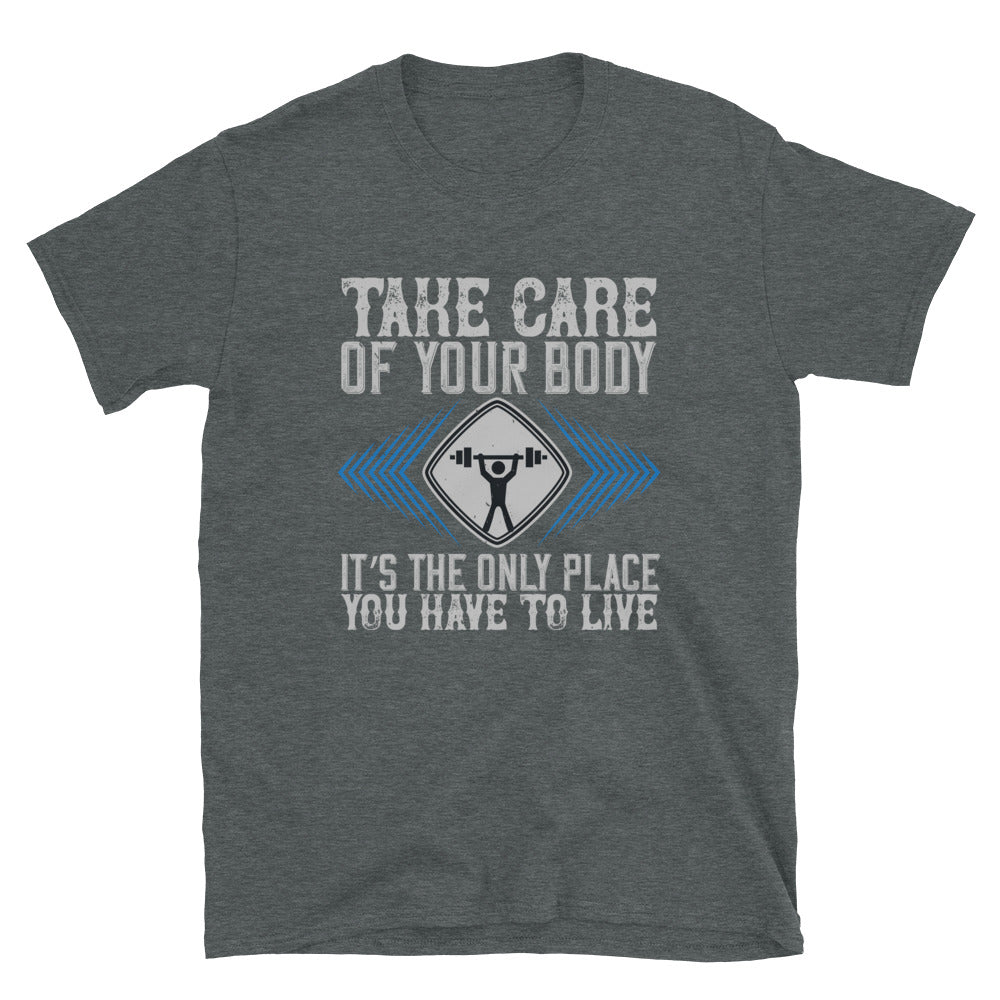 Take care of your body. It’s the only place you have to live - T-Shirt