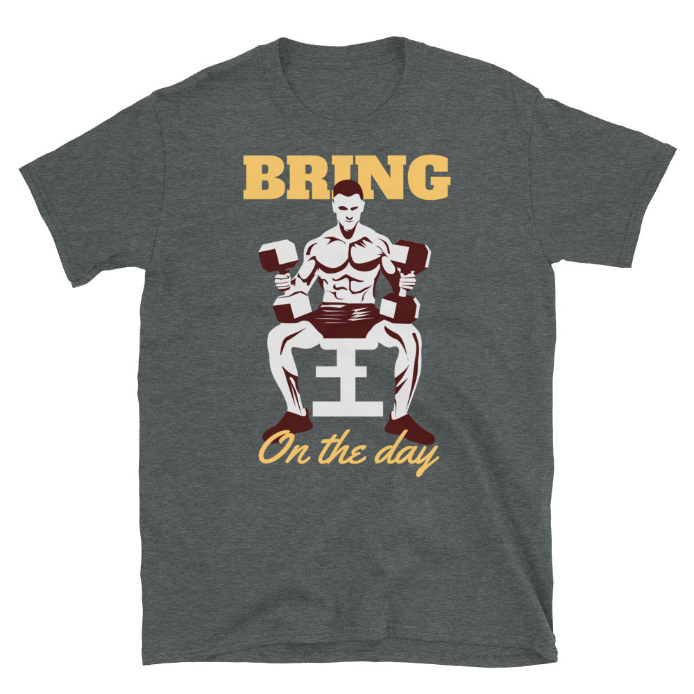 Bring On The Day - T-Shirt