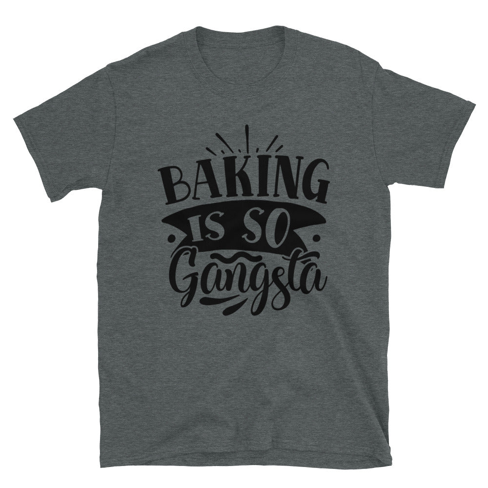 baking is so gangsta - Unisex T-Shirt