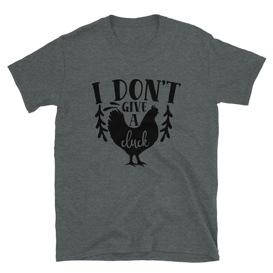 i dont give a cluck -  Unisex T-Shirt