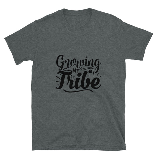 growing my tribe -  T-Shirt