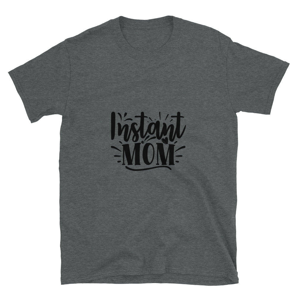 instant mom - T-Shirt