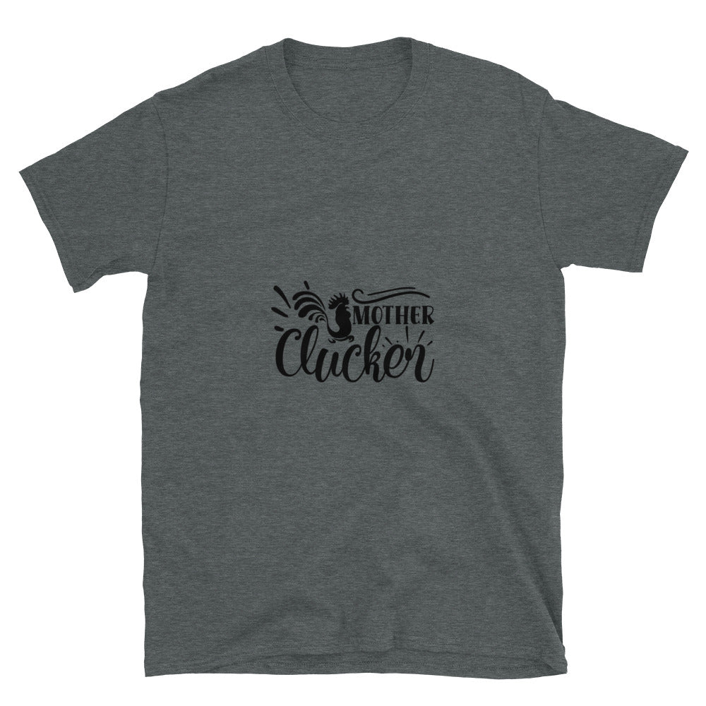 mother clucker -  T-Shirt