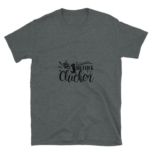 mother clucker -  T-Shirt