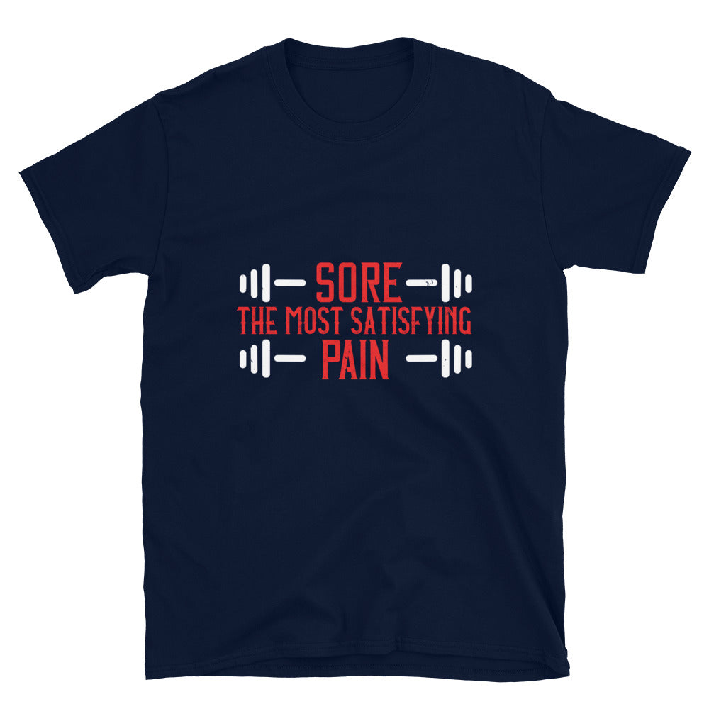 Sore. The most satisfying pain - T-Shirt