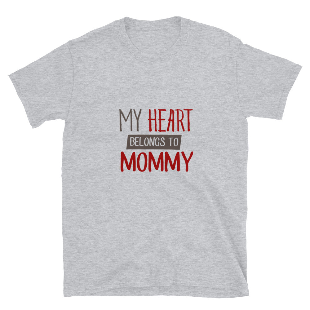 My heart belongs to mommy - Unisex T-Shirt