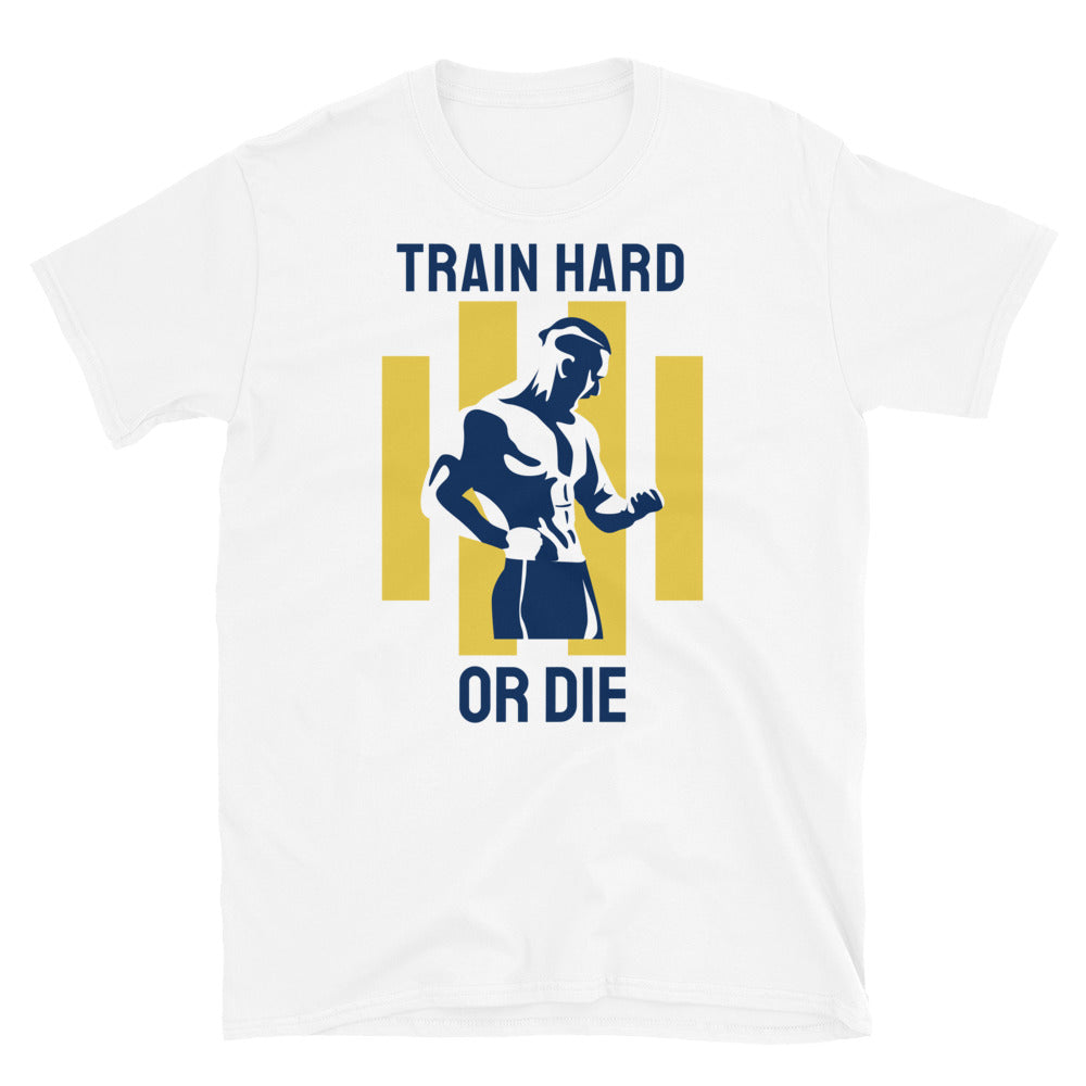 Train Hard Or Die - T-Shirt