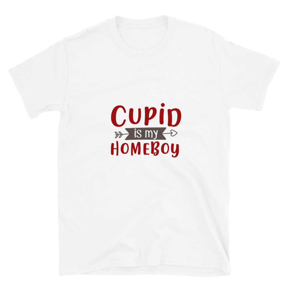 Cupid is my homeboy -  Unisex T-Shirt