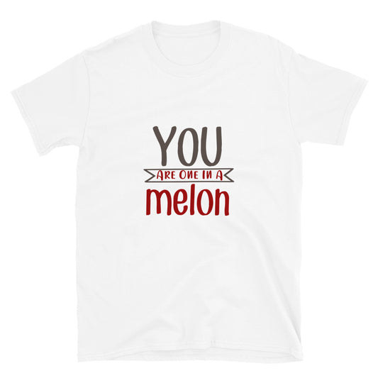 You are one in a melon -  Unisex T-Shirt