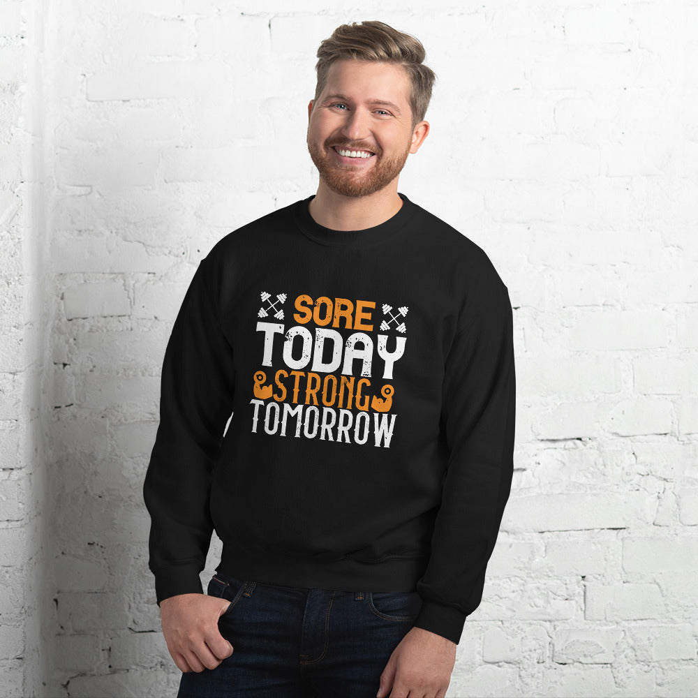 Sore Today, Strong Tomorrow - Unisex Sweatshirt