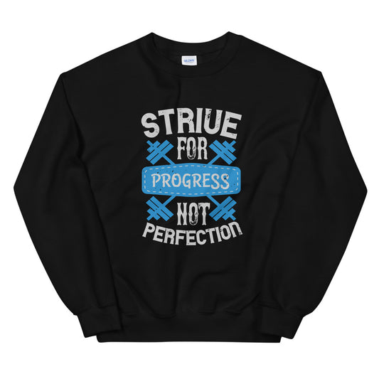 Strive for progress, not perfection - Unisex Sweatshirt