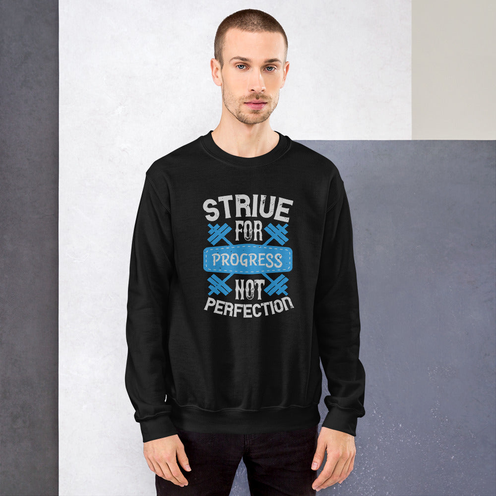 Strive for progress, not perfection - Unisex Sweatshirt