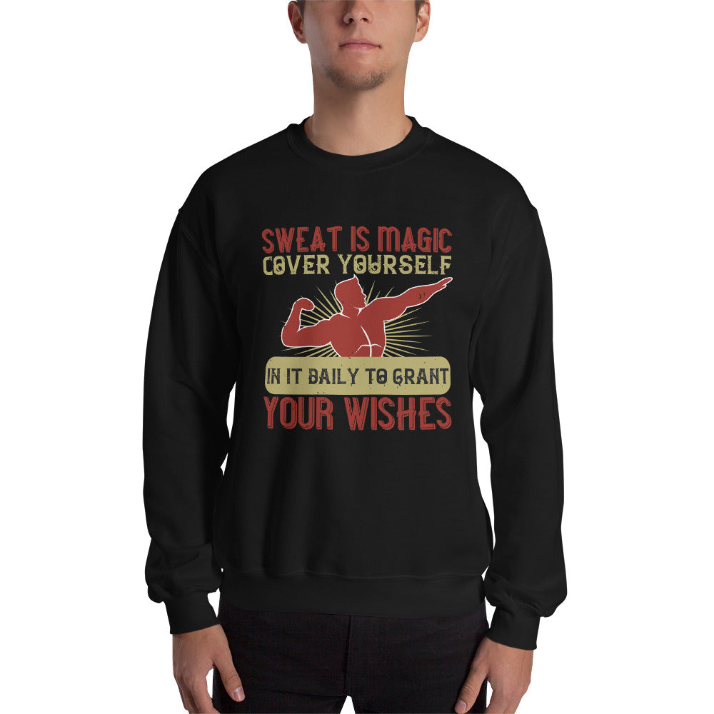 Sweat is magic. Cover yourself in it daily to grant your wishes - Unisex Sweatshirt