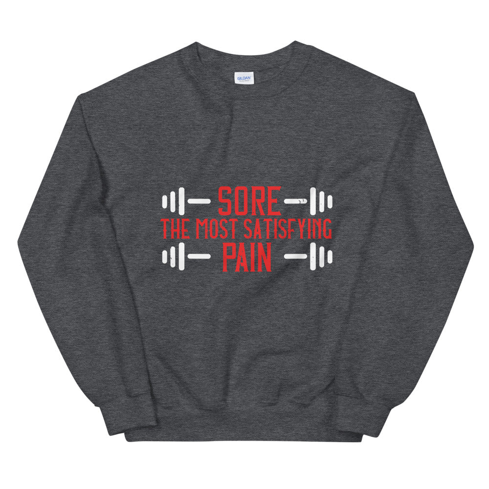 Sore. The most satisfying pain - Unisex Sweatshirt