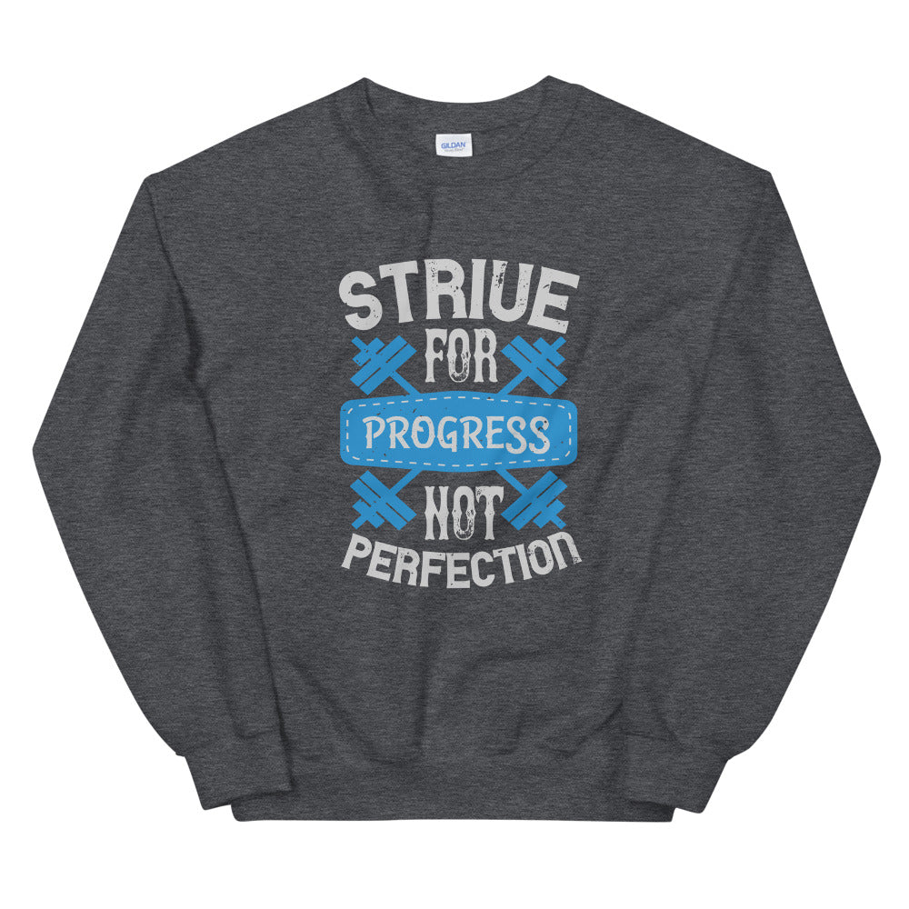 Strive for progress, not perfection - Unisex Sweatshirt