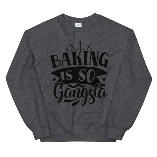 baking is so gangsta - Unisex Sweatshirt