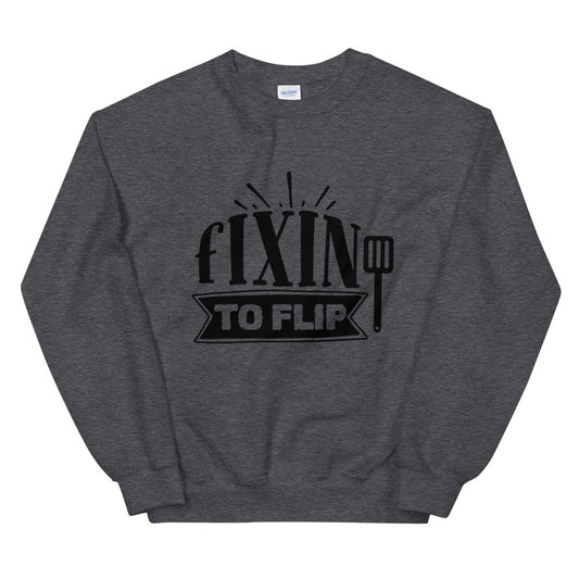 fixin to flip - Unisex Sweatshirt