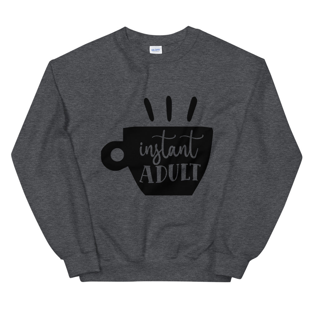 instant adult - Unisex Sweatshirt