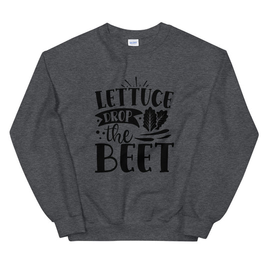 lettuce drop the beet - Unisex Sweatshirt