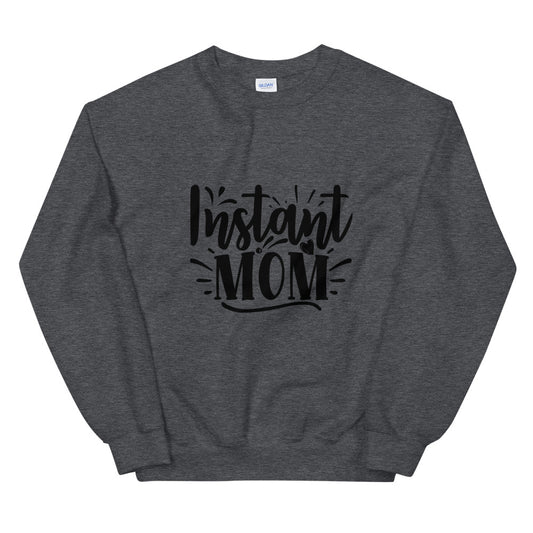 instant mom - Unisex Sweatshirt