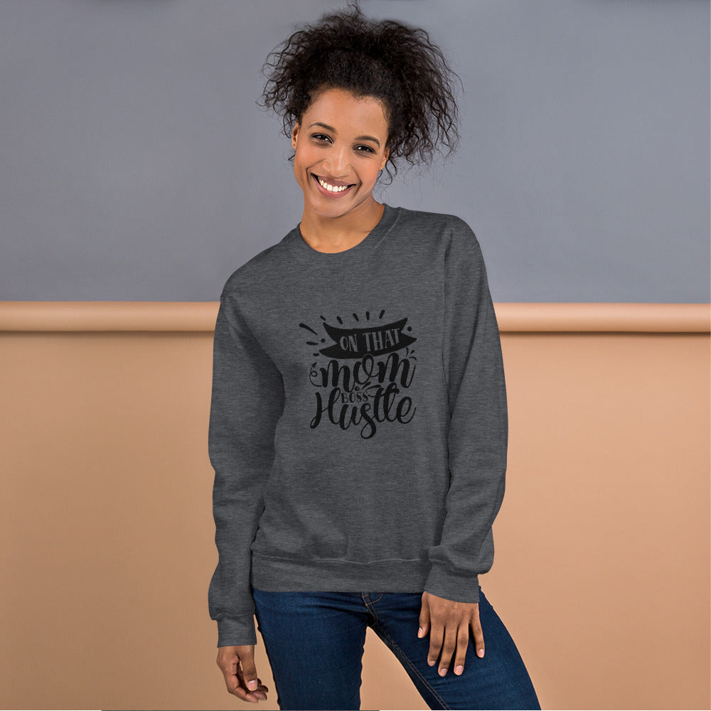 on that mom boss hustle - Unisex Sweatshirt