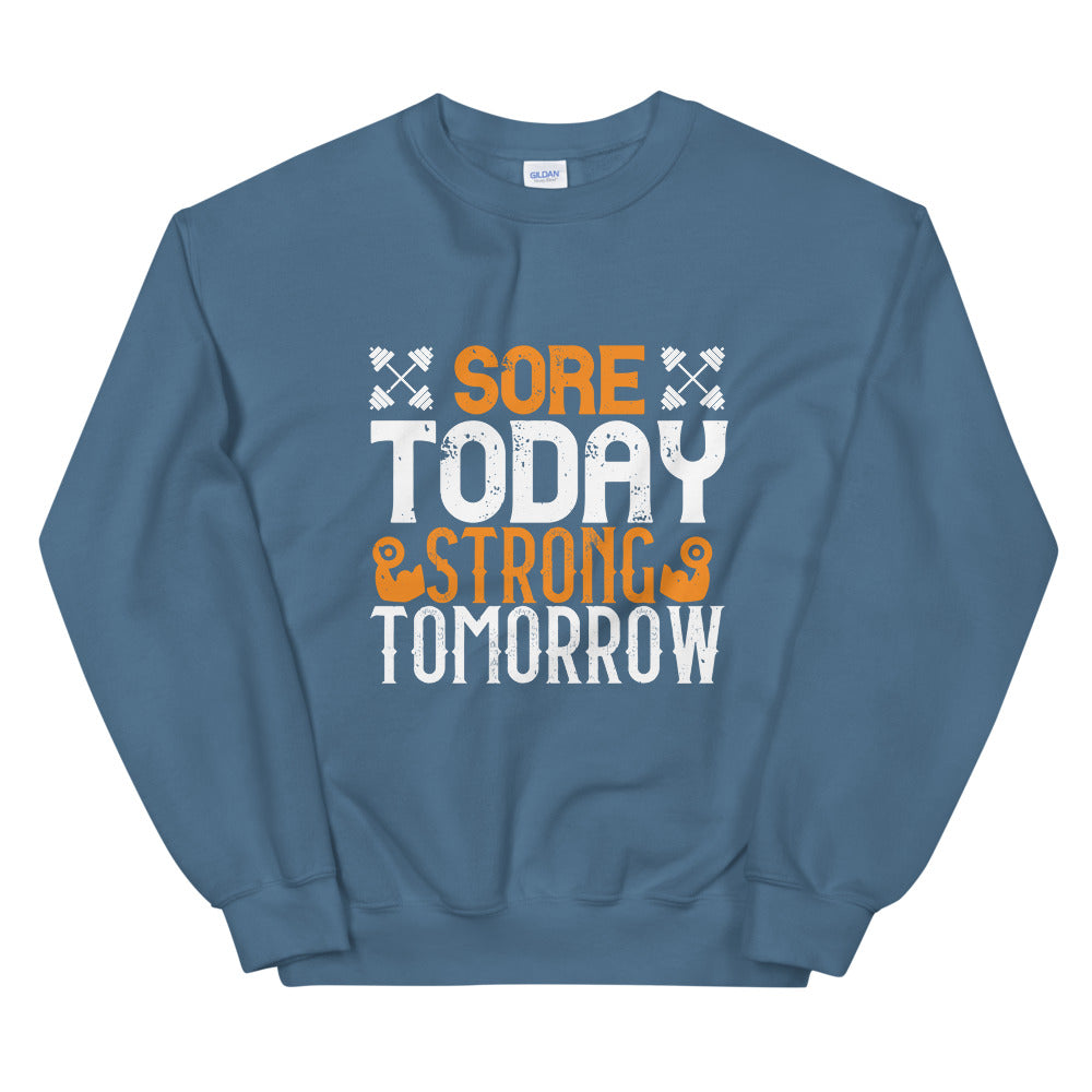 Sore Today, Strong Tomorrow - Unisex Sweatshirt