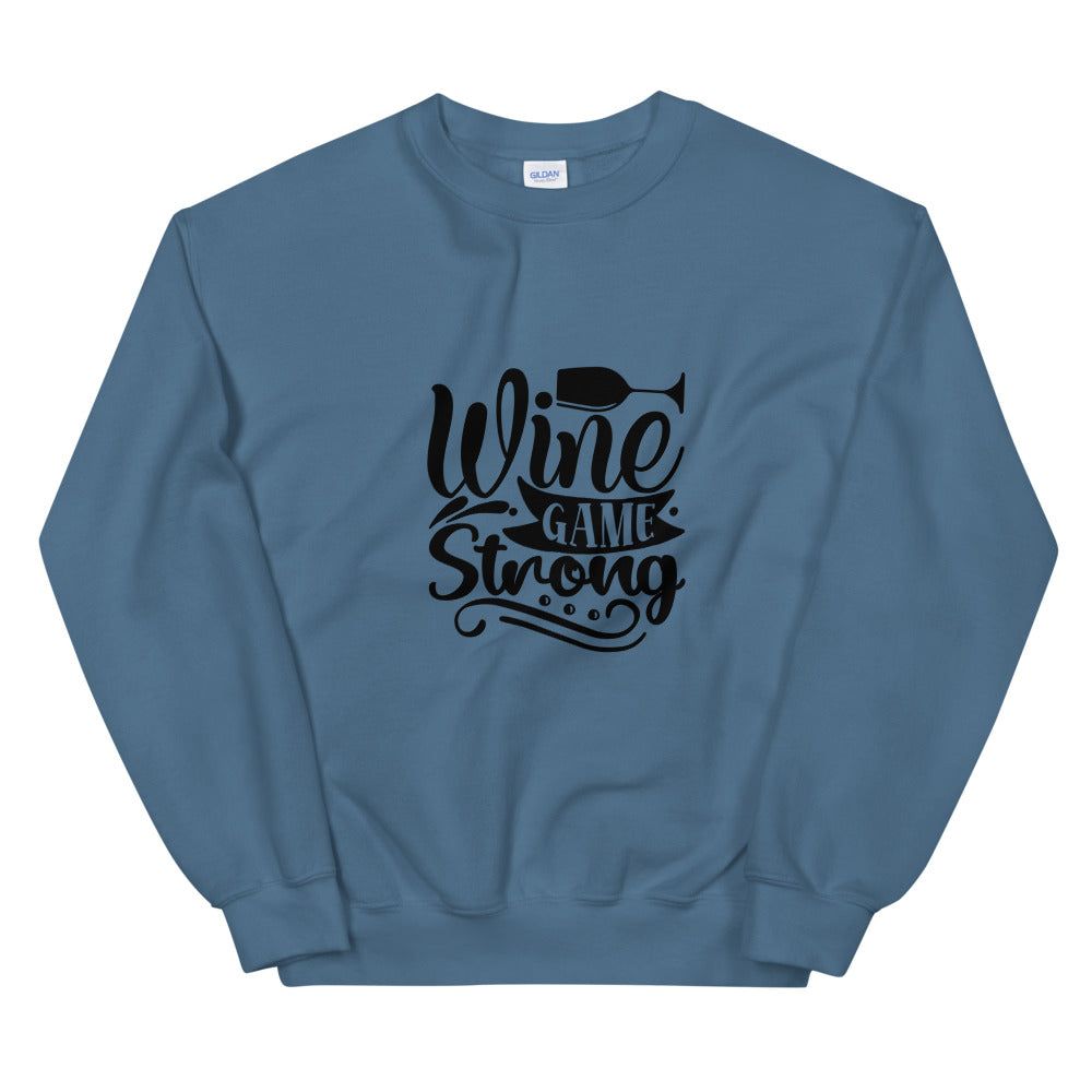 wine game strong - Unisex Sweatshirt