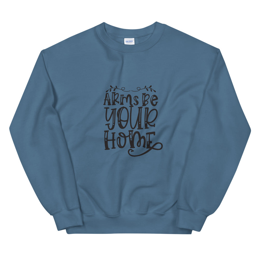 Arms Be Your Home - Unisex Sweatshirt